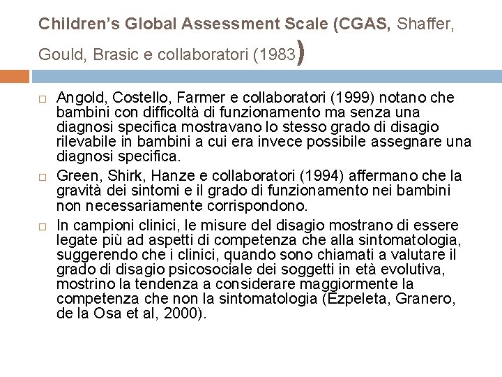 Children’s Global Assessment Scale (CGAS, Shaffer, Gould, Brasic e collaboratori (1983 ) Angold, Costello,