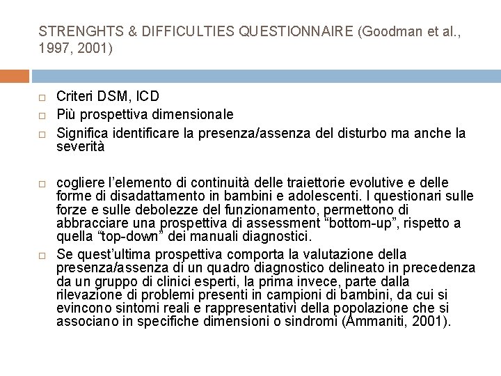 STRENGHTS & DIFFICULTIES QUESTIONNAIRE (Goodman et al. , 1997, 2001) Criteri DSM, ICD Più