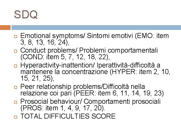 SDQ Emotional symptoms/ Sintomi emotivi (EMO: item 3, 8, 13, 16, 24), Conduct problems/