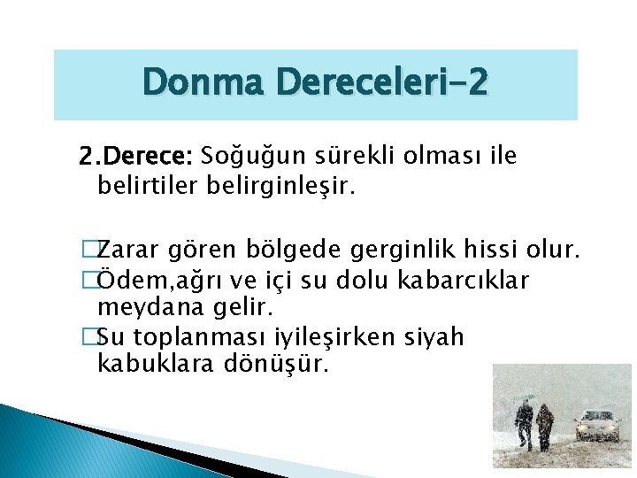 Donma Dereceleri-2 2. Derece: Soğuğun sürekli olması ile belirtiler belirginleşir. �Zarar gören bölgede gerginlik