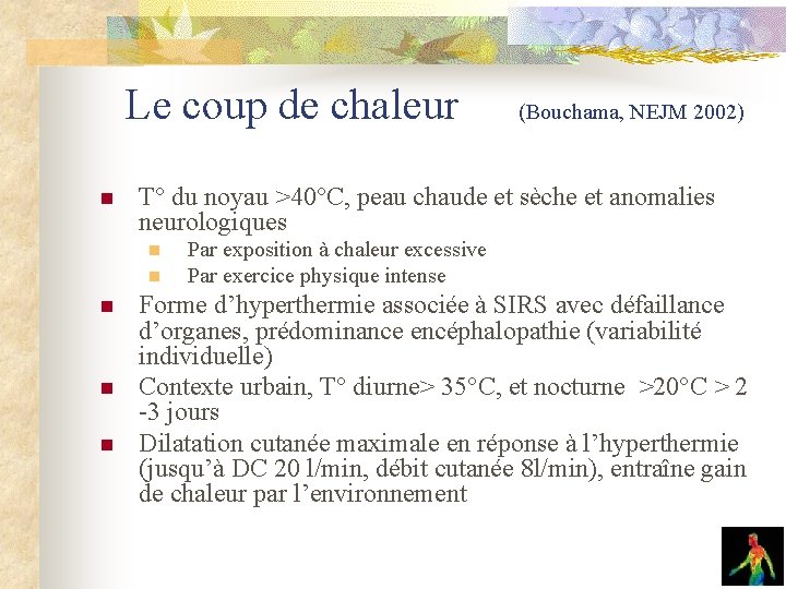 Le coup de chaleur n T° du noyau >40°C, peau chaude et sèche et Le coup de chaleur n T° du noyau >40°C, peau chaude et sèche et
