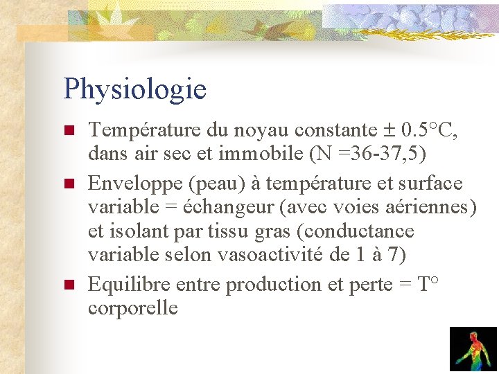 Physiologie n n n Température du noyau constante 0. 5°C, dans air sec et Physiologie n n n Température du noyau constante 0. 5°C, dans air sec et