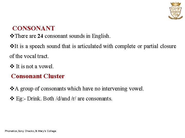 CONSONANT v. There are 24 consonant sounds in English. v. It is a speech