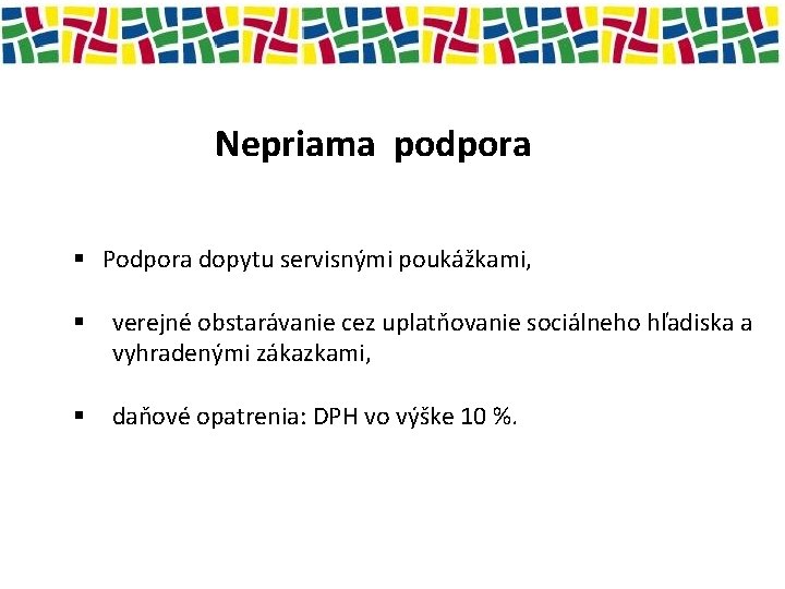  Nepriama podpora § Podpora dopytu servisnými poukážkami, § verejné obstarávanie cez uplatňovanie sociálneho