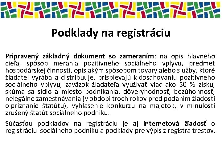 Podklady na registráciu Pripravený základný dokument so zameraním: na opis hlavného cieľa, spôsob merania