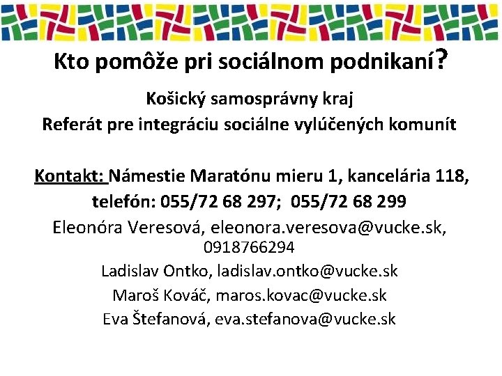 Kto pomôže pri sociálnom podnikaní? Košický samosprávny kraj Referát pre integráciu sociálne vylúčených komunít