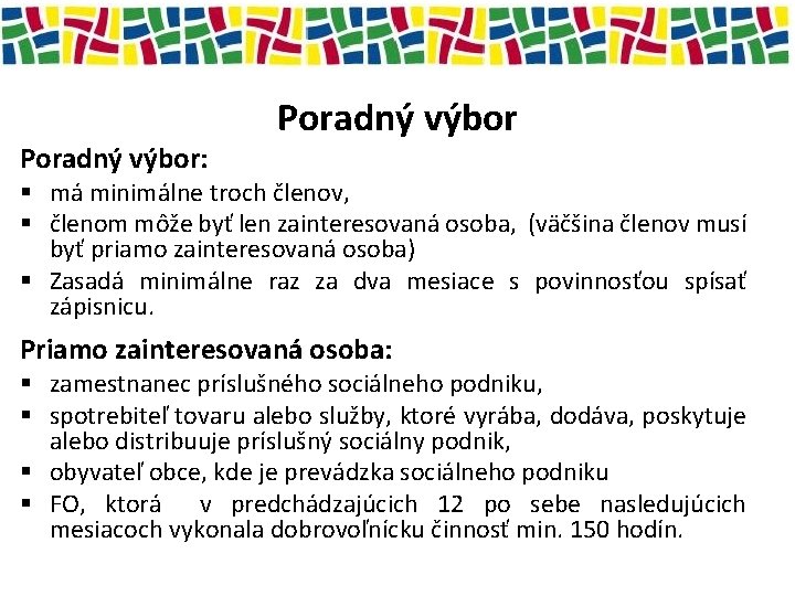 Poradný výbor: Poradný výbor § má minimálne troch členov, § členom môže byť len