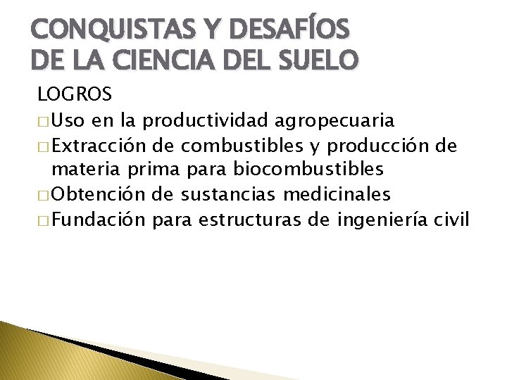 CONQUISTAS Y DESAFÍOS DE LA CIENCIA DEL SUELO LOGROS � Uso en la productividad