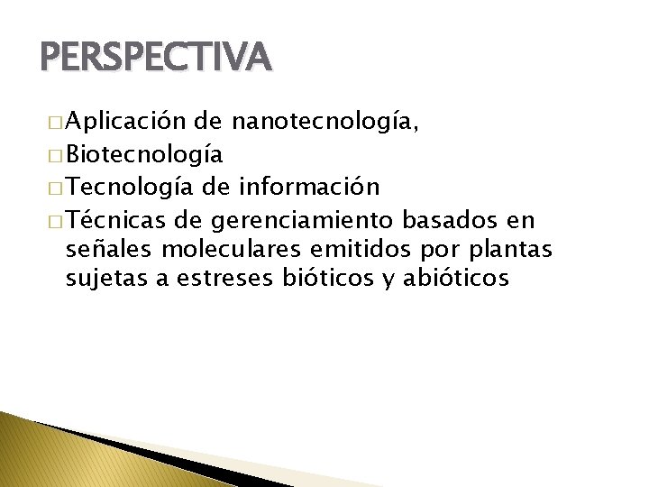 PERSPECTIVA � Aplicación de nanotecnología, � Biotecnología � Tecnología de información � Técnicas de