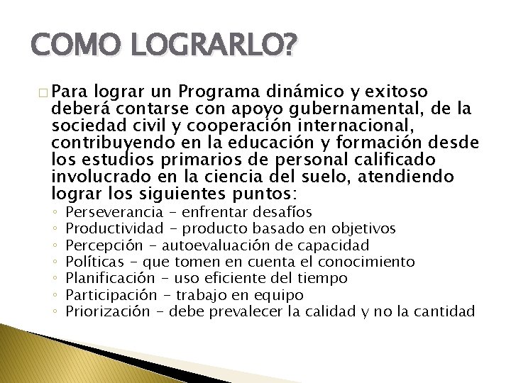 COMO LOGRARLO? � Para lograr un Programa dinámico y exitoso deberá contarse con apoyo