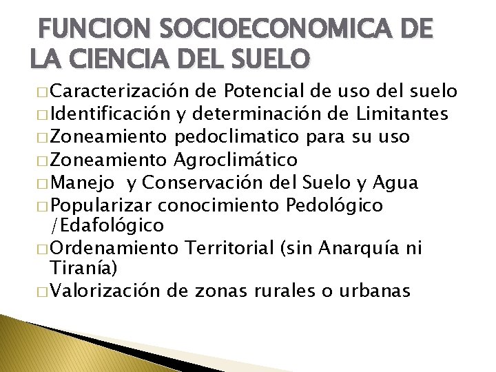 FUNCION SOCIOECONOMICA DE LA CIENCIA DEL SUELO � Caracterización de Potencial de uso del