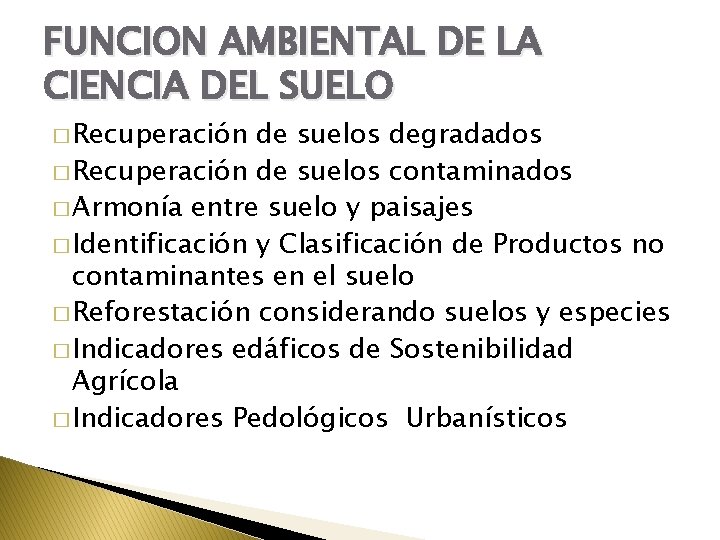 FUNCION AMBIENTAL DE LA CIENCIA DEL SUELO � Recuperación de suelos degradados � Recuperación