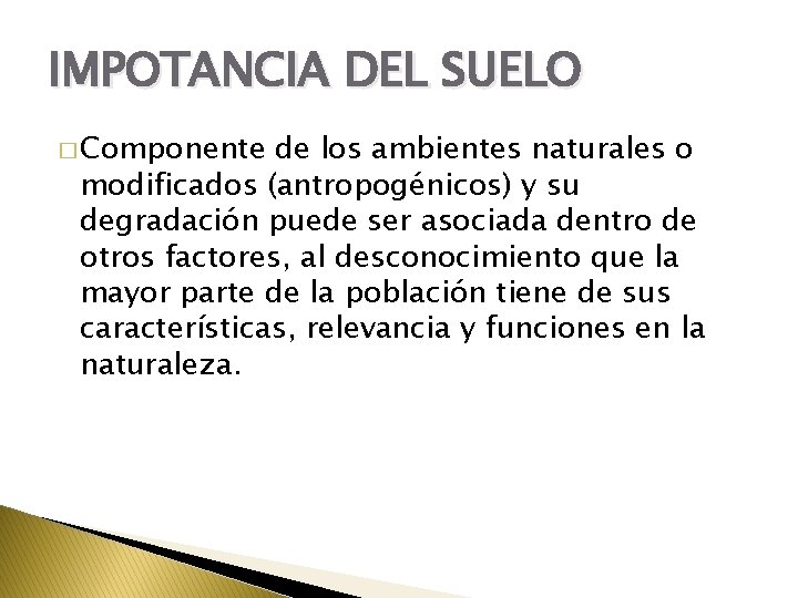 IMPOTANCIA DEL SUELO � Componente de los ambientes naturales o modificados (antropogénicos) y su
