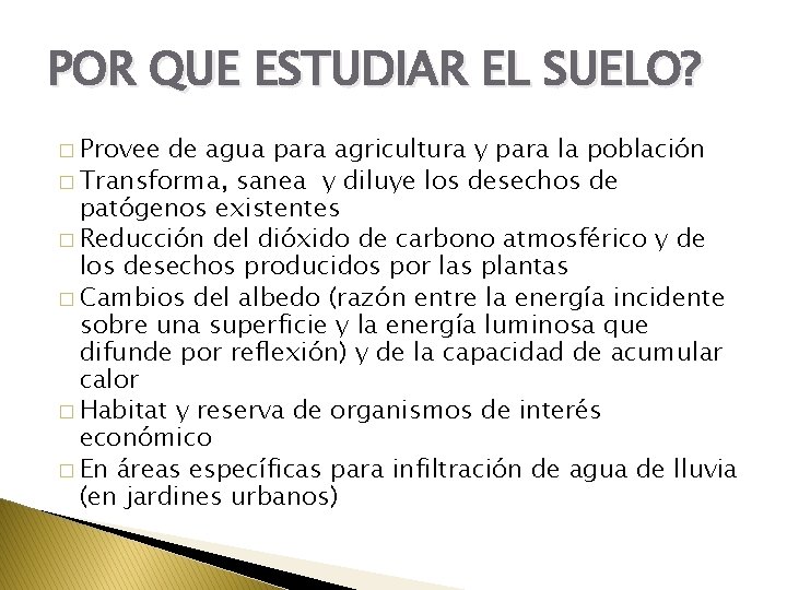 POR QUE ESTUDIAR EL SUELO? � Provee de agua para agricultura y para la
