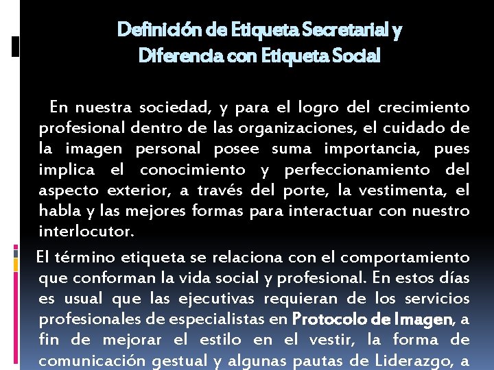 Definición de Etiqueta Secretarial y Diferencia con Etiqueta Social En nuestra sociedad, y para