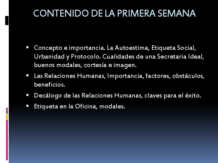 CONTENIDO DE LA PRIMERA SEMANA Concepto e importancia. La Autoestima, Etiqueta Social, Urbanidad y