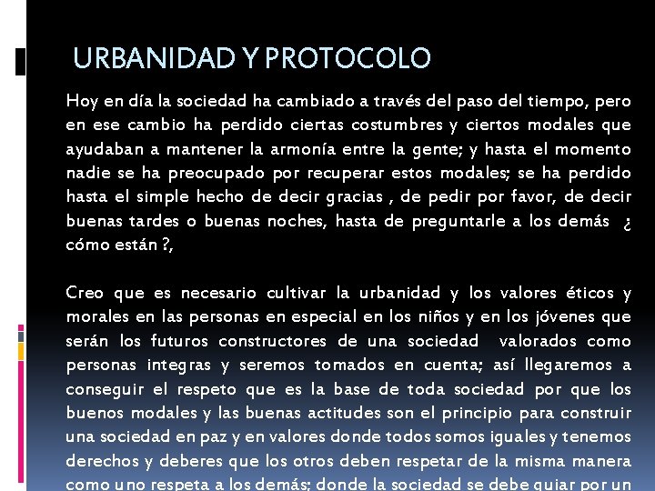 URBANIDAD Y PROTOCOLO Hoy en día la sociedad ha cambiado a través del paso