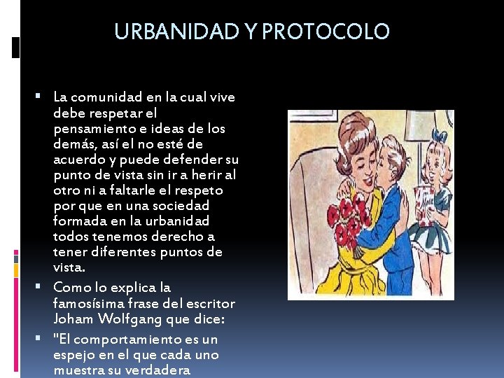 URBANIDAD Y PROTOCOLO La comunidad en la cual vive debe respetar el pensamiento e