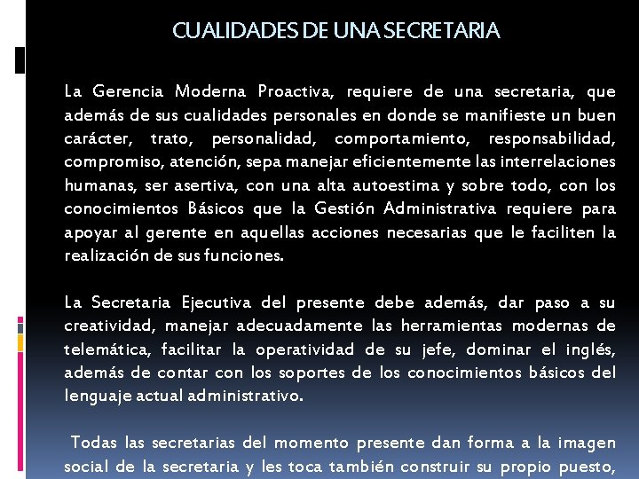 CUALIDADES DE UNA SECRETARIA La Gerencia Moderna Proactiva, requiere de una secretaria, que además