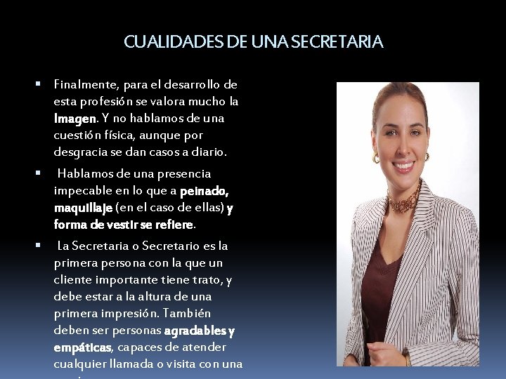 CUALIDADES DE UNA SECRETARIA Finalmente, para el desarrollo de esta profesión se valora mucho