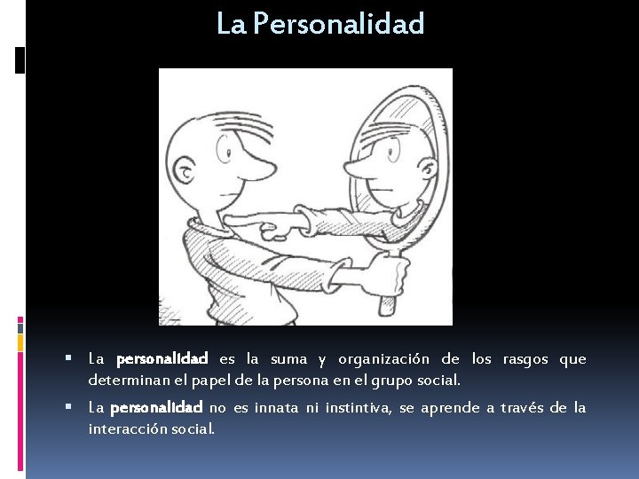 La Personalidad La personalidad es la suma y organización de los rasgos que determinan