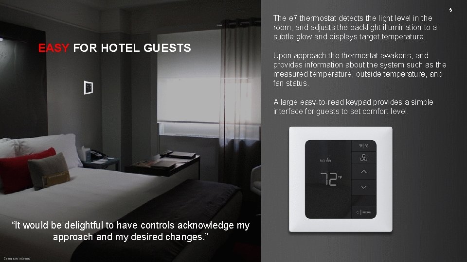 5 The e 7 thermostat detects the light level in the room, and adjusts