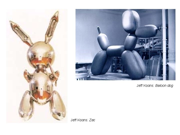 Jeff Koons: Baloon dog Jeff Koons: Zec 