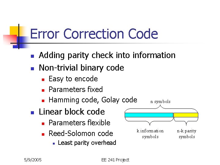 Error Correction Code n n Adding parity check into information Non-trivial binary code n