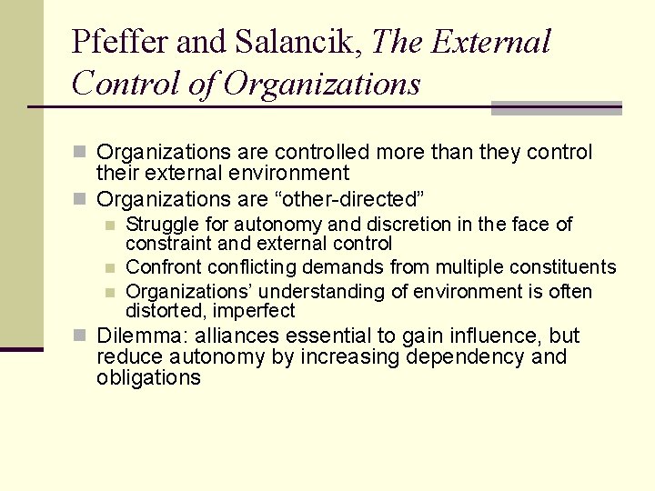 Pfeffer and Salancik, The External Control of Organizations n Organizations are controlled more than