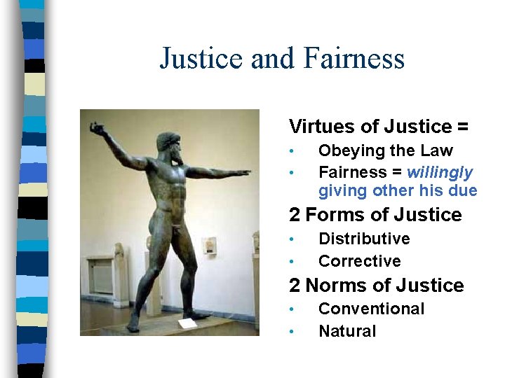 Justice and Fairness Virtues of Justice = • • Obeying the Law Fairness =