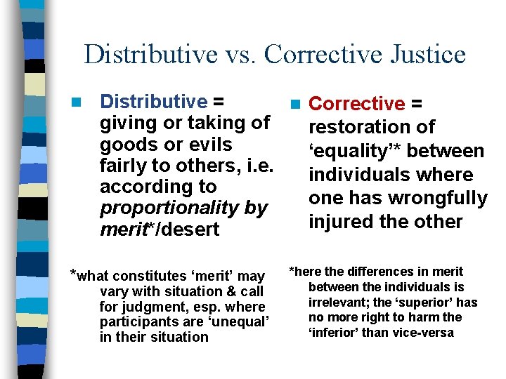 Distributive vs. Corrective Justice n Distributive = n Corrective = giving or taking of