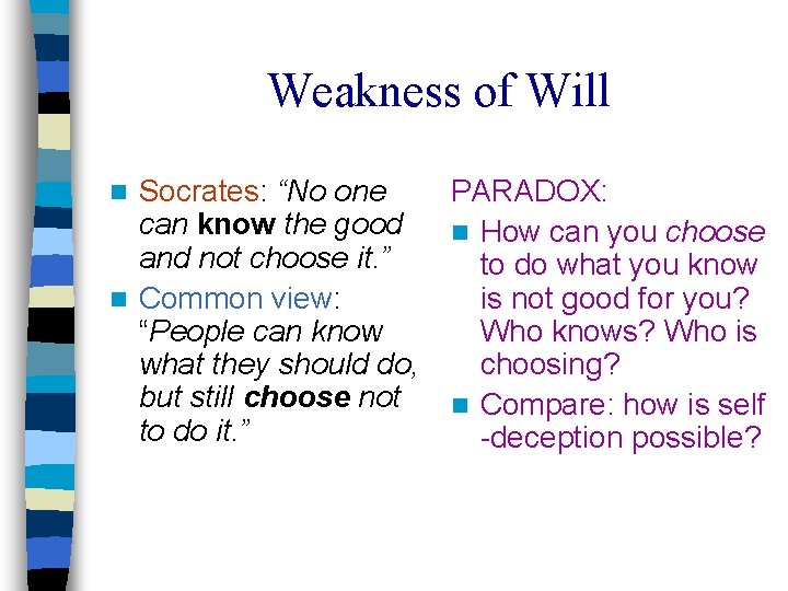 Weakness of Will Socrates: “No one can know the good and not choose it.