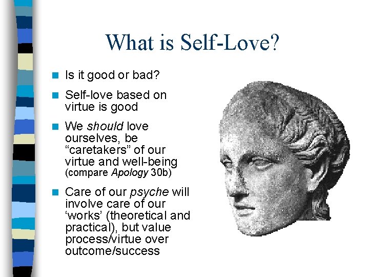 What is Self-Love? n Is it good or bad? n Self-love based on virtue