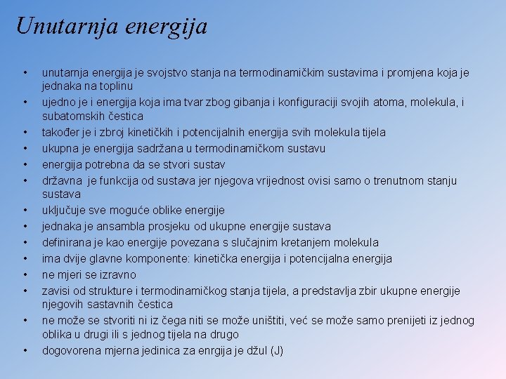 Unutarnja energija • • • • unutarnja energija je svojstvo stanja na termodinamičkim sustavima Unutarnja energija • • • • unutarnja energija je svojstvo stanja na termodinamičkim sustavima