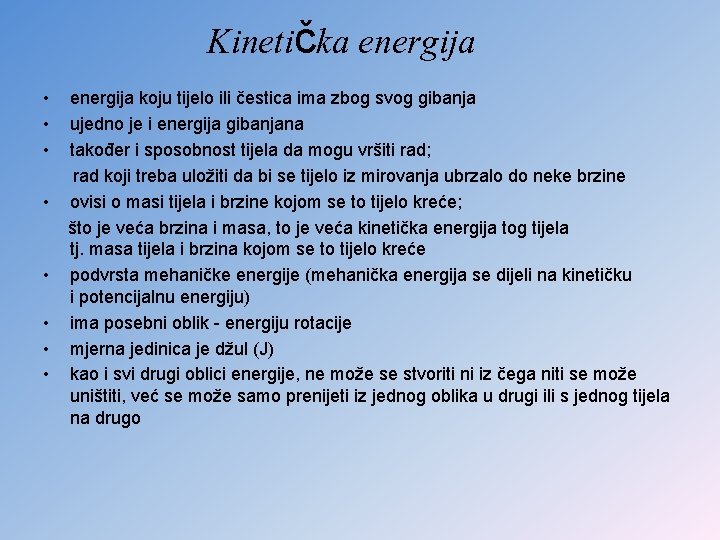 Kinetička energija • energija koju tijelo ili čestica ima zbog svog gibanja • ujedno