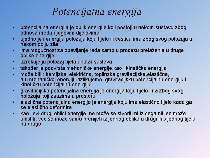 Potencijalna energija • • • potencijalna energija je oblik energije koji postoji u nekom