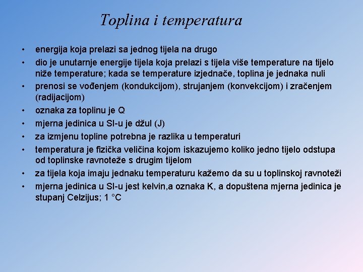 Toplina i temperatura • • • energija koja prelazi sa jednog tijela na drugo