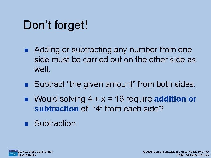 Don’t forget! n Adding or subtracting any number from one side must be carried