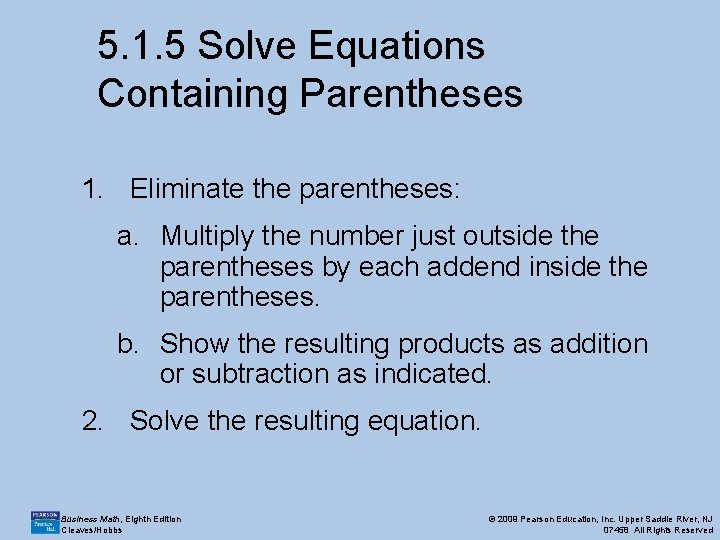 5. 1. 5 Solve Equations Containing Parentheses 1. Eliminate the parentheses: a. Multiply the