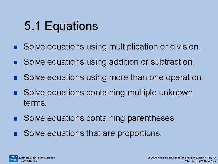 5. 1 Equations n Solve equations using multiplication or division. n Solve equations using