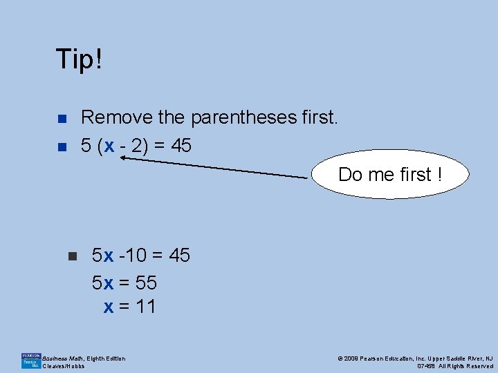 Tip! Remove the parentheses first. 5 (x - 2) = 45 n n Do