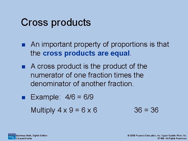 Cross products n An important property of proportions is that the cross products are