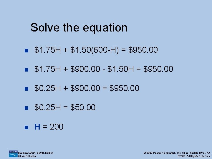 Solve the equation n $1. 75 H + $1. 50(600 -H) = $950. 00
