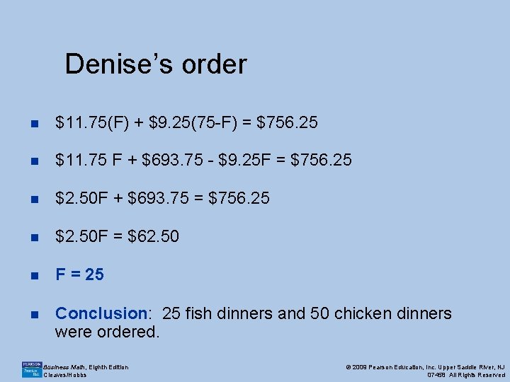 Denise’s order n $11. 75(F) + $9. 25(75 -F) = $756. 25 n $11.