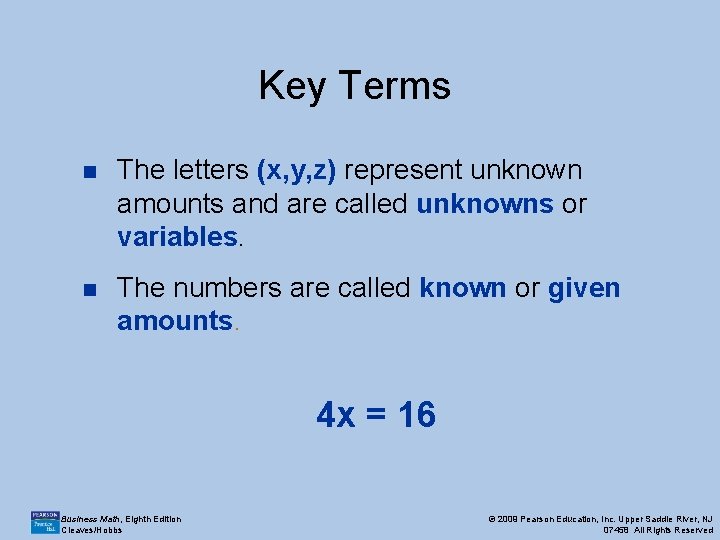 Key Terms n The letters (x, y, z) represent unknown amounts and are called