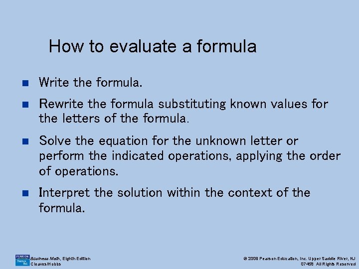 How to evaluate a formula n Write the formula. n Rewrite the formula substituting