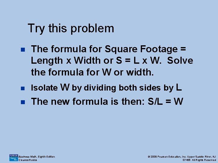 Try this problem n The formula for Square Footage = Length x Width or