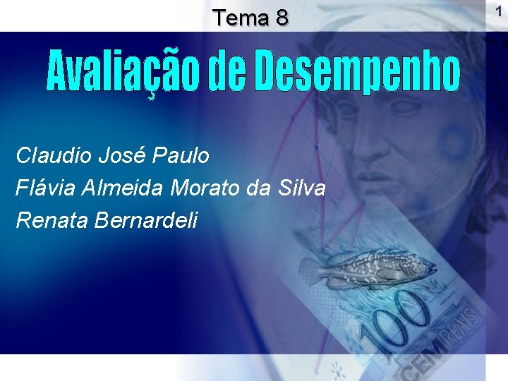 Tema 8 Claudio José Paulo Flávia Almeida Morato da Silva Renata Bernardeli 1 