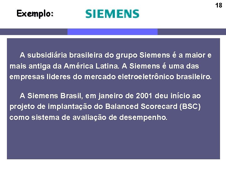  Exemplo: A subsidiária brasileira do grupo Siemens é a maior e mais antiga