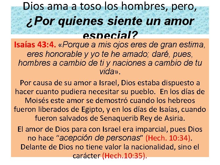 Dios ama a toso los hombres, pero, ¿Por quienes siente un amor especial? Isaías Dios ama a toso los hombres, pero, ¿Por quienes siente un amor especial? Isaías